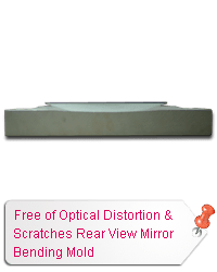 Free of Optical Distortion & Scratches Rear View Mirror Bending Mould