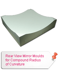 Rear View Mirror Moulds for Compound Radius of Curvature